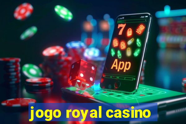 jogo royal casino