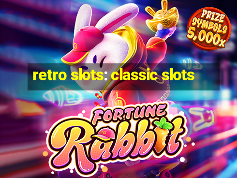 retro slots: classic slots