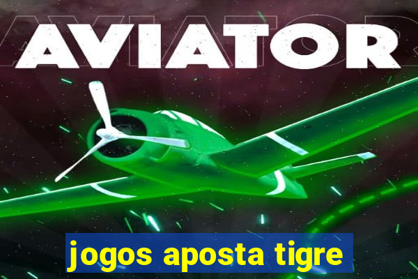 jogos aposta tigre