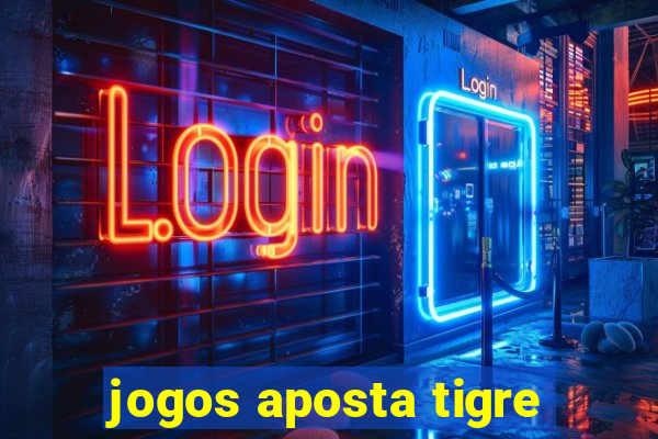 jogos aposta tigre