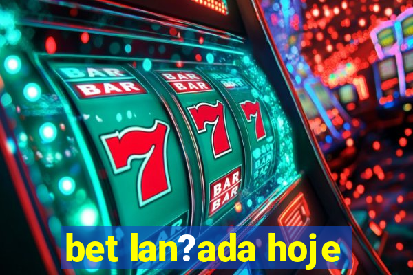 bet lan?ada hoje