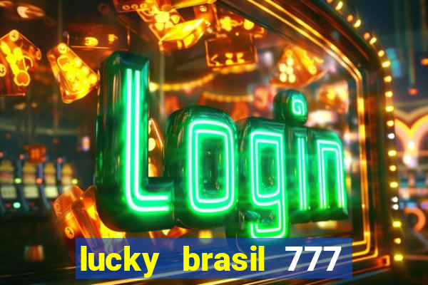 lucky brasil 777 paga mesmo