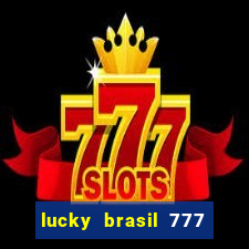 lucky brasil 777 paga mesmo