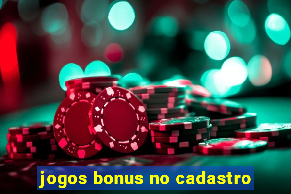 jogos bonus no cadastro