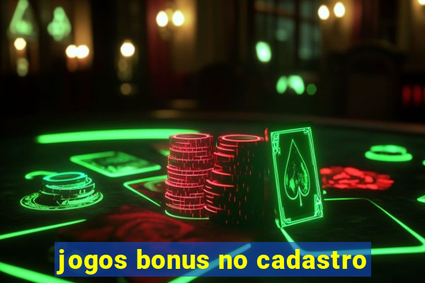 jogos bonus no cadastro