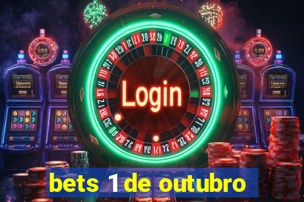 bets 1 de outubro