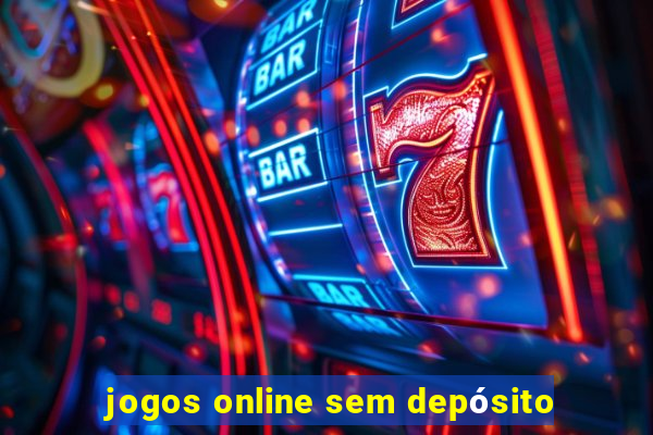 jogos online sem depósito