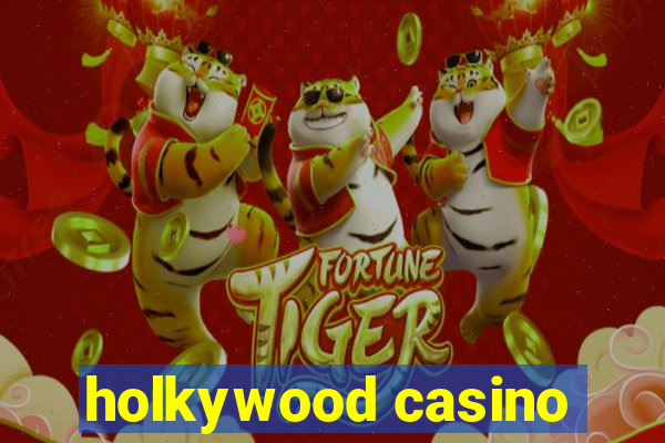 holkywood casino