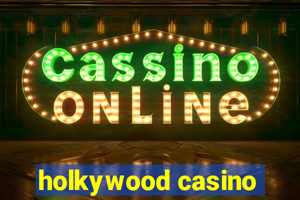 holkywood casino