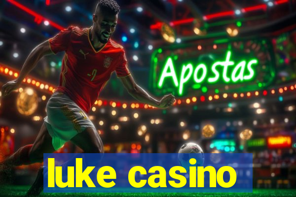 luke casino