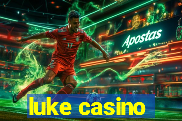 luke casino