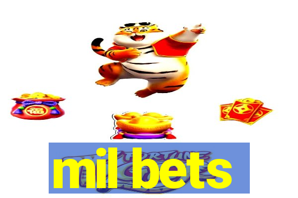 mil bets