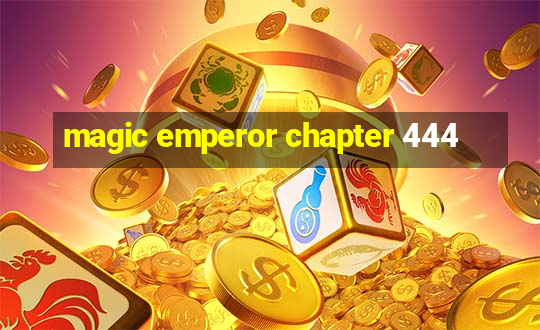 magic emperor chapter 444