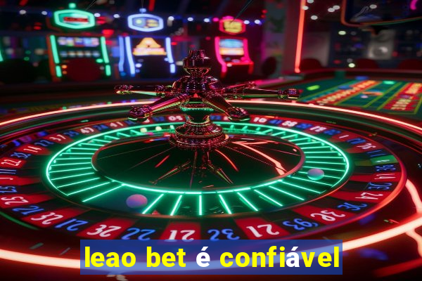 leao bet é confiável