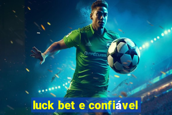 luck bet e confiável