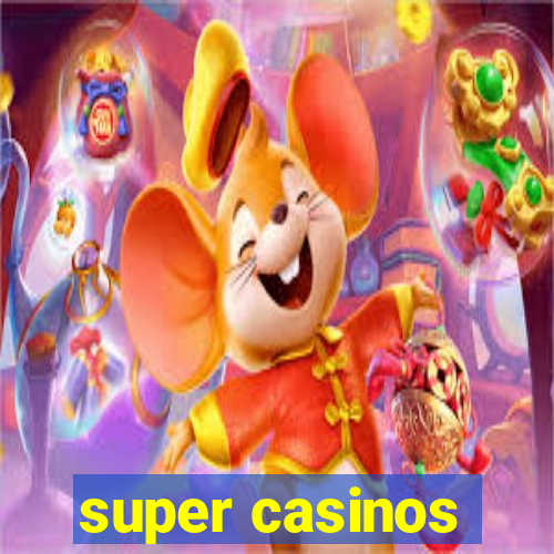 super casinos