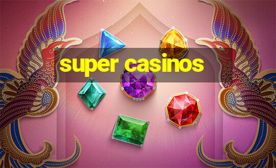 super casinos