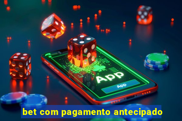 bet com pagamento antecipado