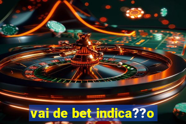 vai de bet indica??o