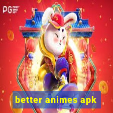 better animes apk