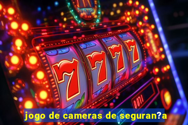 jogo de cameras de seguran?a