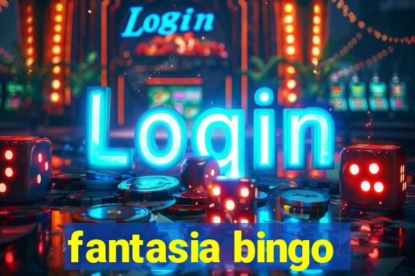 fantasia bingo