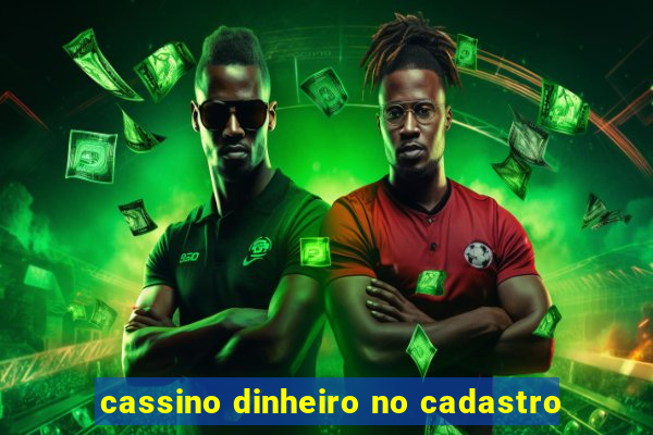 cassino dinheiro no cadastro