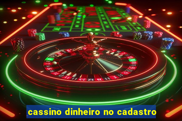 cassino dinheiro no cadastro