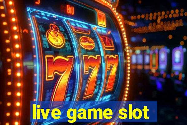 live game slot