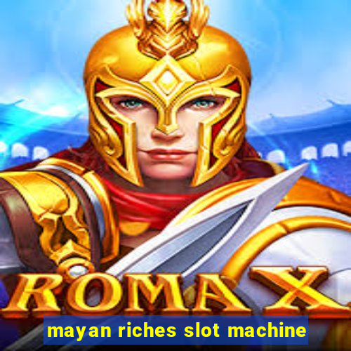 mayan riches slot machine