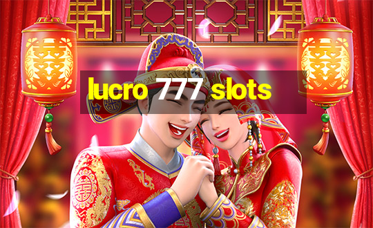 lucro 777 slots