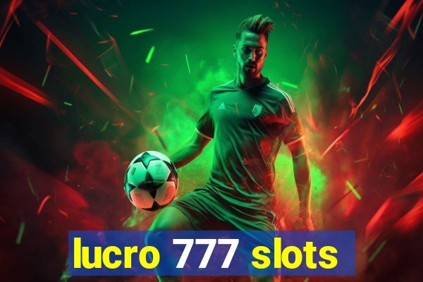 lucro 777 slots