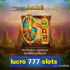 lucro 777 slots