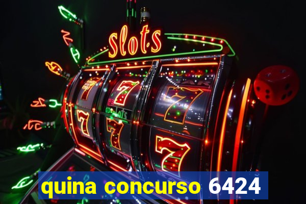 quina concurso 6424