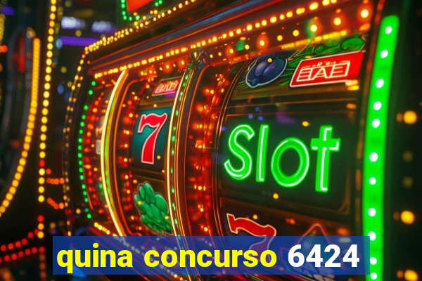 quina concurso 6424