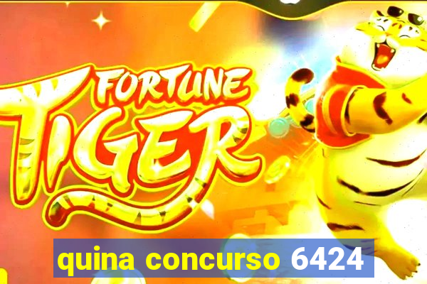 quina concurso 6424