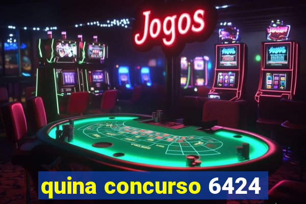 quina concurso 6424