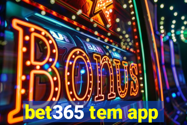 bet365 tem app