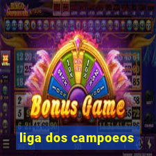 liga dos campoeos