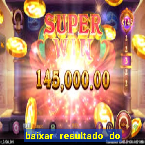 baixar resultado do jogo do bicho