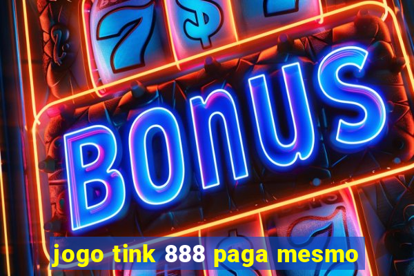 jogo tink 888 paga mesmo