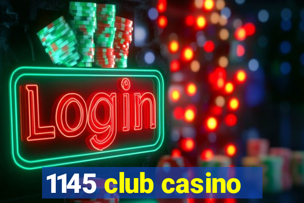 1145 club casino