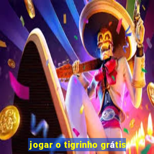 jogar o tigrinho grátis