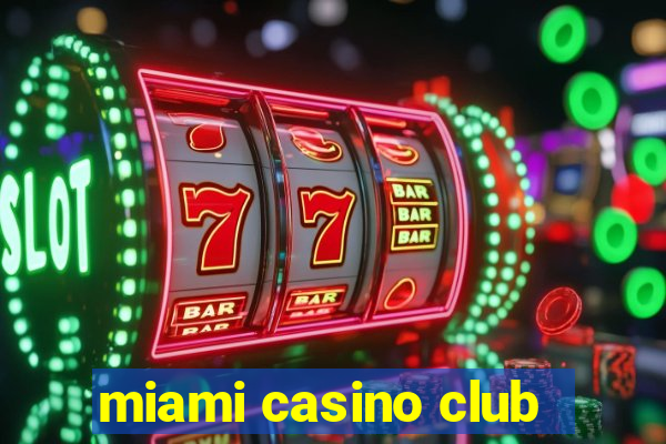 miami casino club