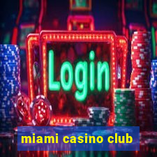 miami casino club