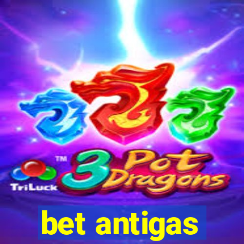 bet antigas