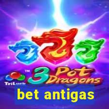 bet antigas