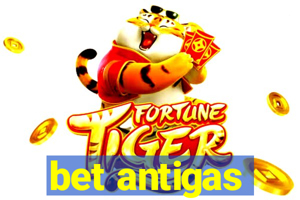 bet antigas