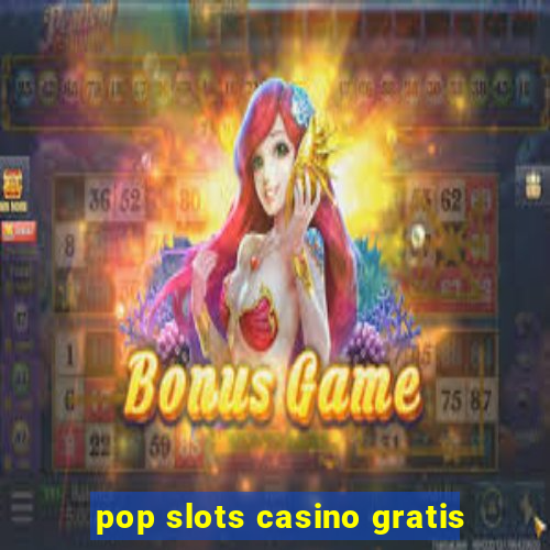 pop slots casino gratis