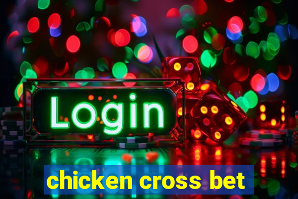 chicken cross bet